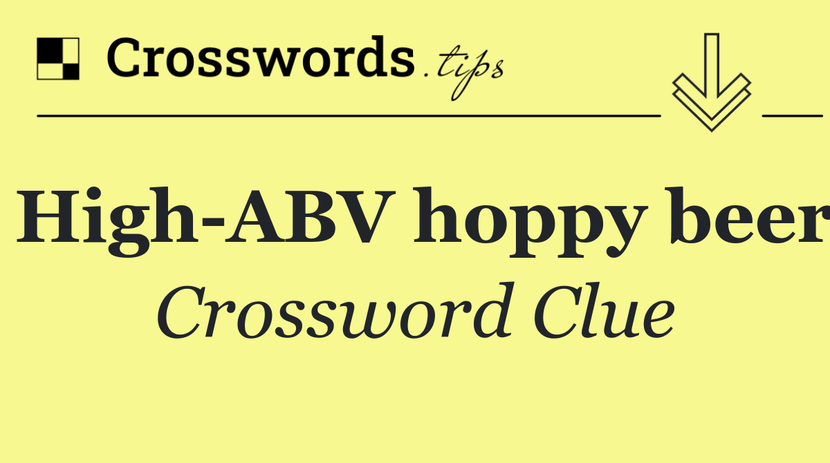 High ABV hoppy beer