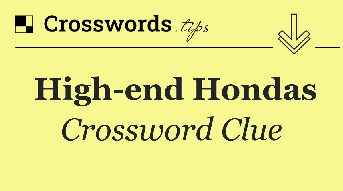 High end Hondas