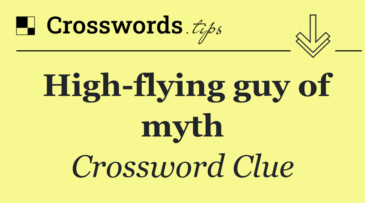 High flying guy of myth
