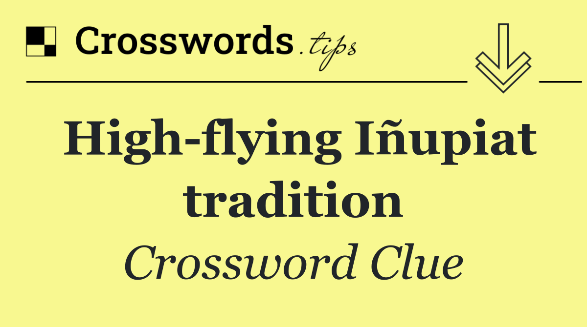 High flying Iñupiat tradition