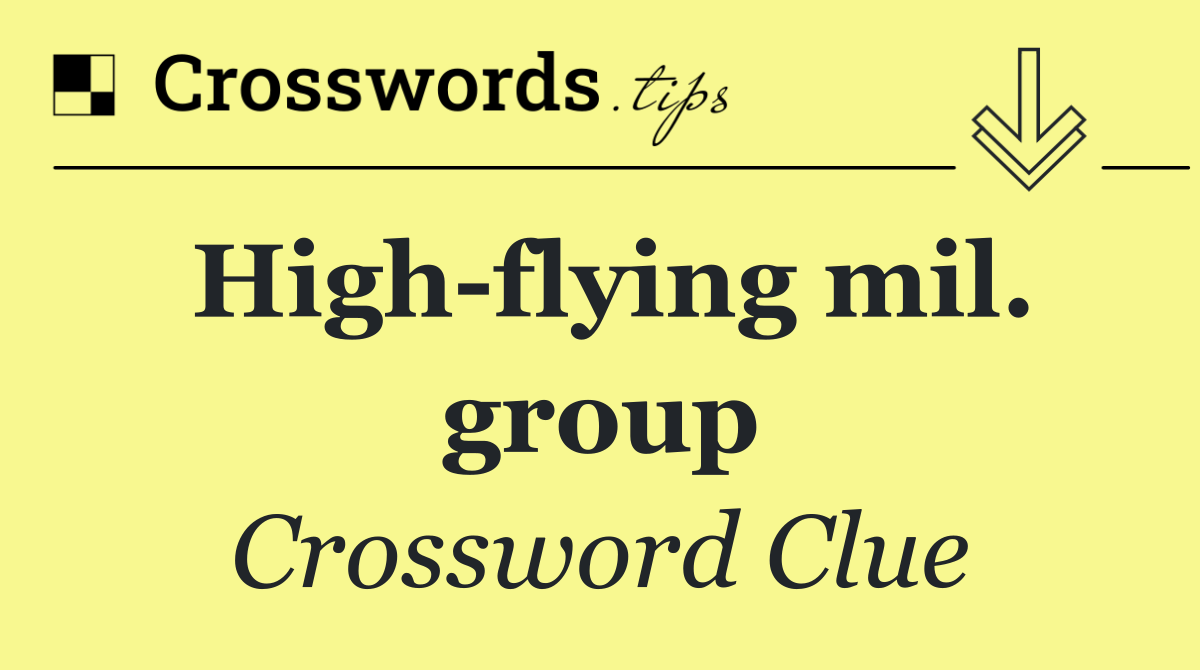 High flying mil. group