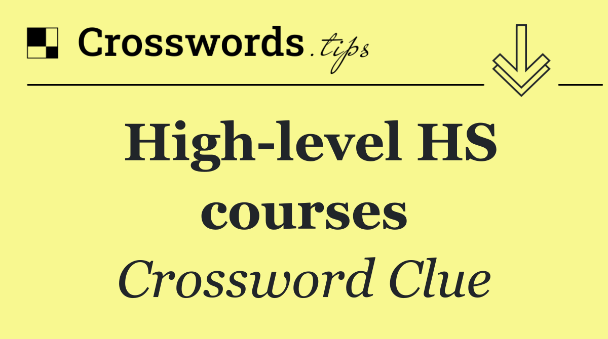 High level HS courses