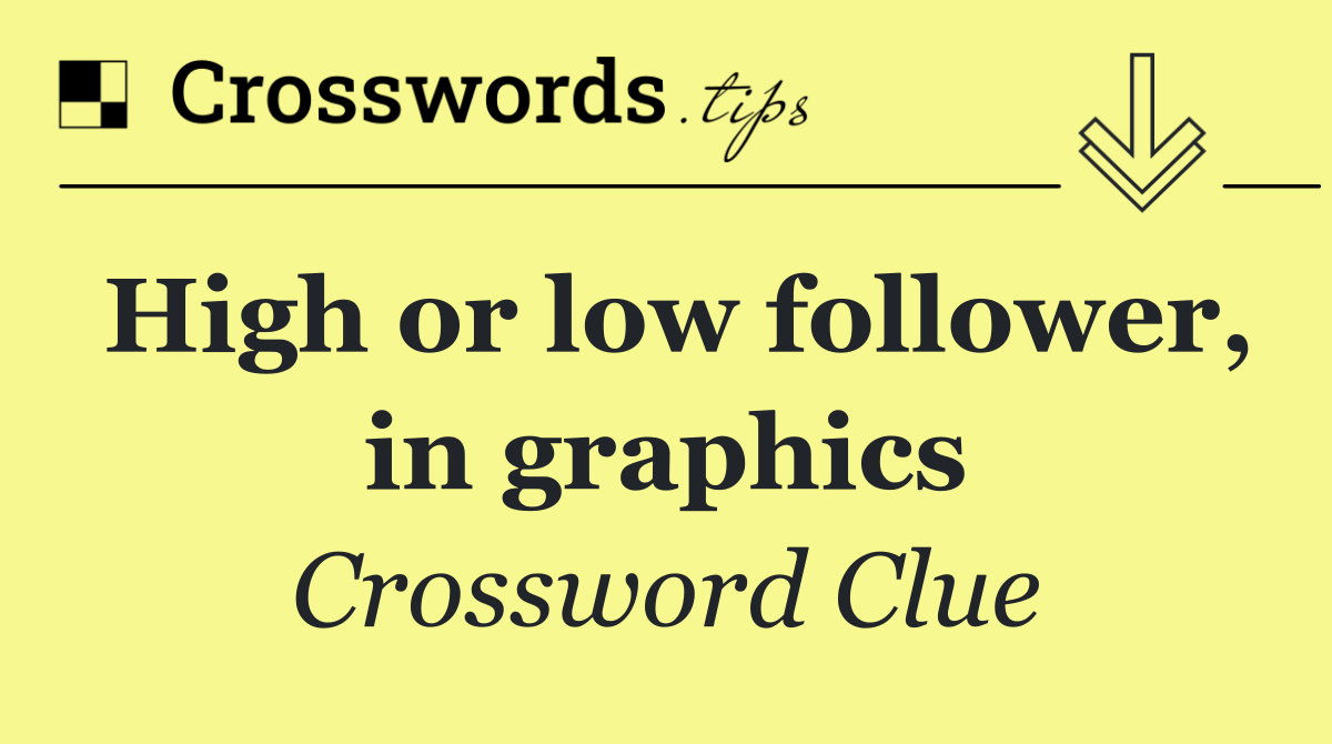 High or low follower, in graphics