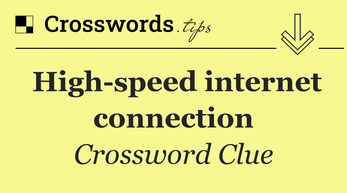 High speed internet connection