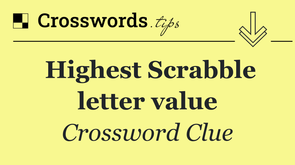 Highest Scrabble letter value