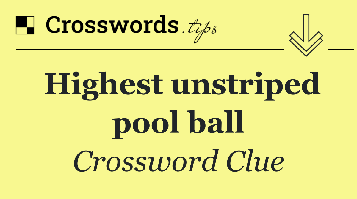 Highest unstriped pool ball