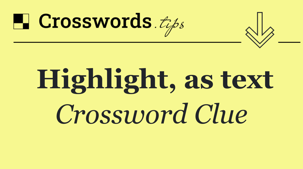 Highlight, as text