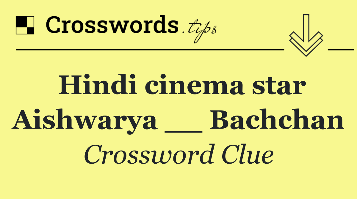 Hindi cinema star Aishwarya __ Bachchan
