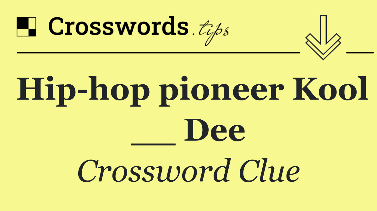Hip hop pioneer Kool __ Dee