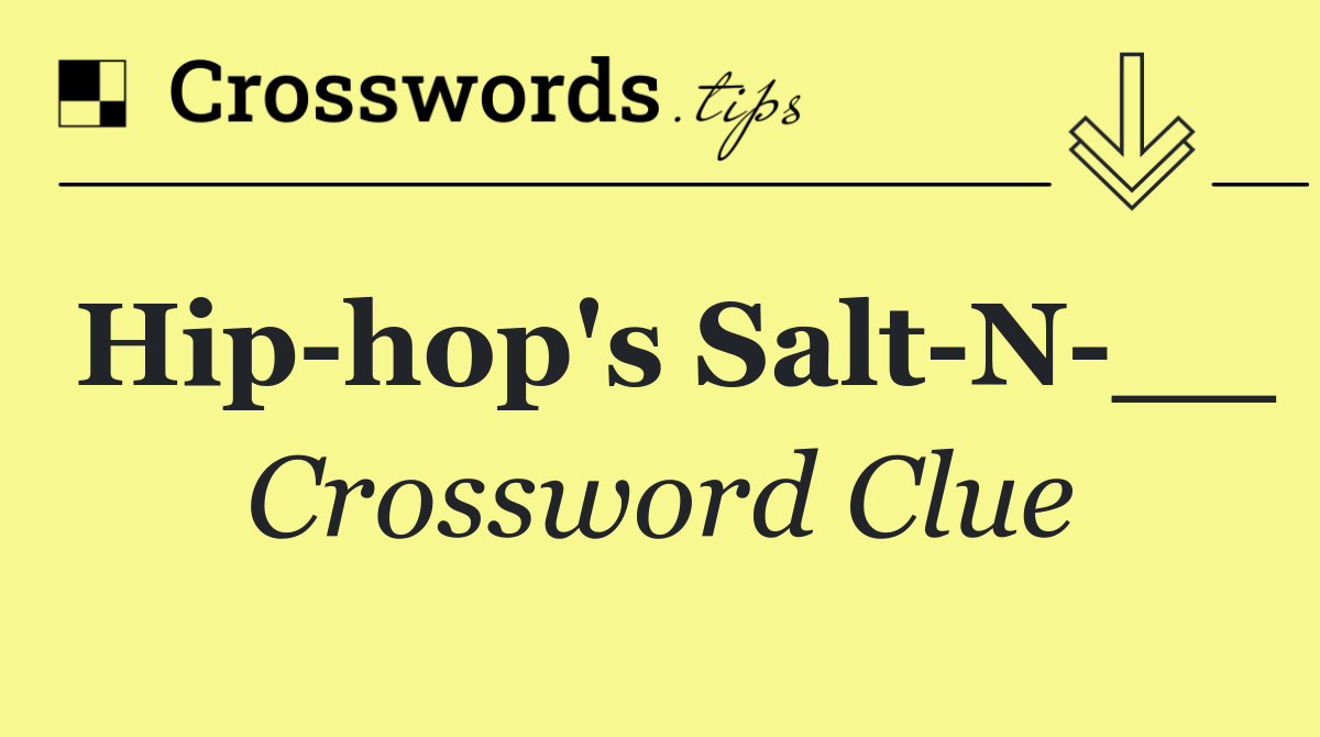 Hip hop's Salt N __