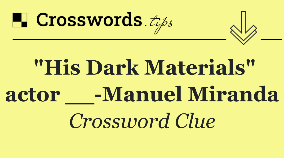 "His Dark Materials" actor __ Manuel Miranda