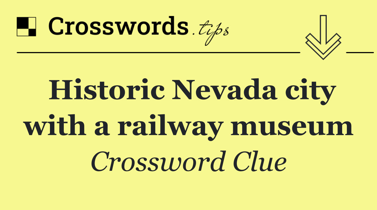 Historic Nevada city with a railway museum