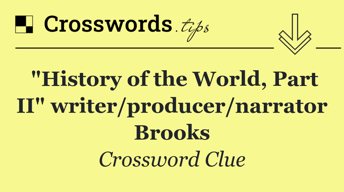 "History of the World, Part II" writer/producer/narrator Brooks