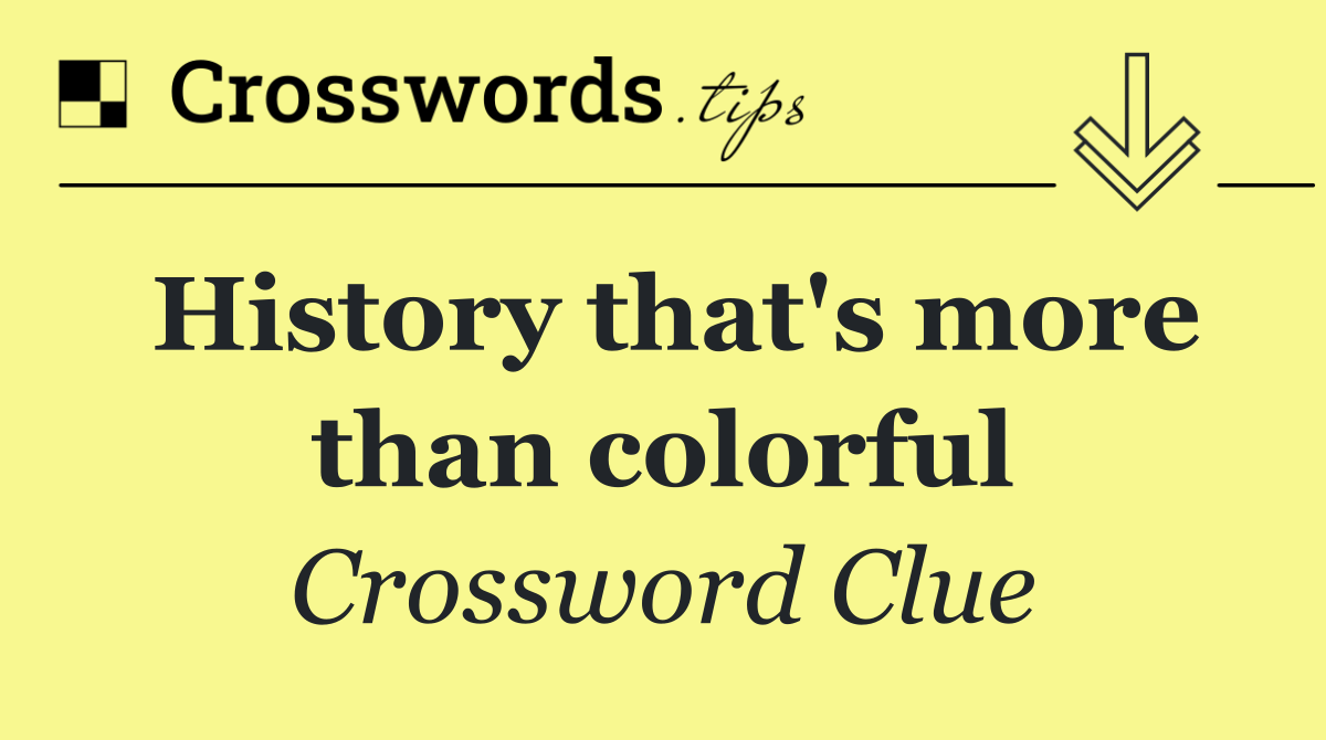 History that's more than colorful