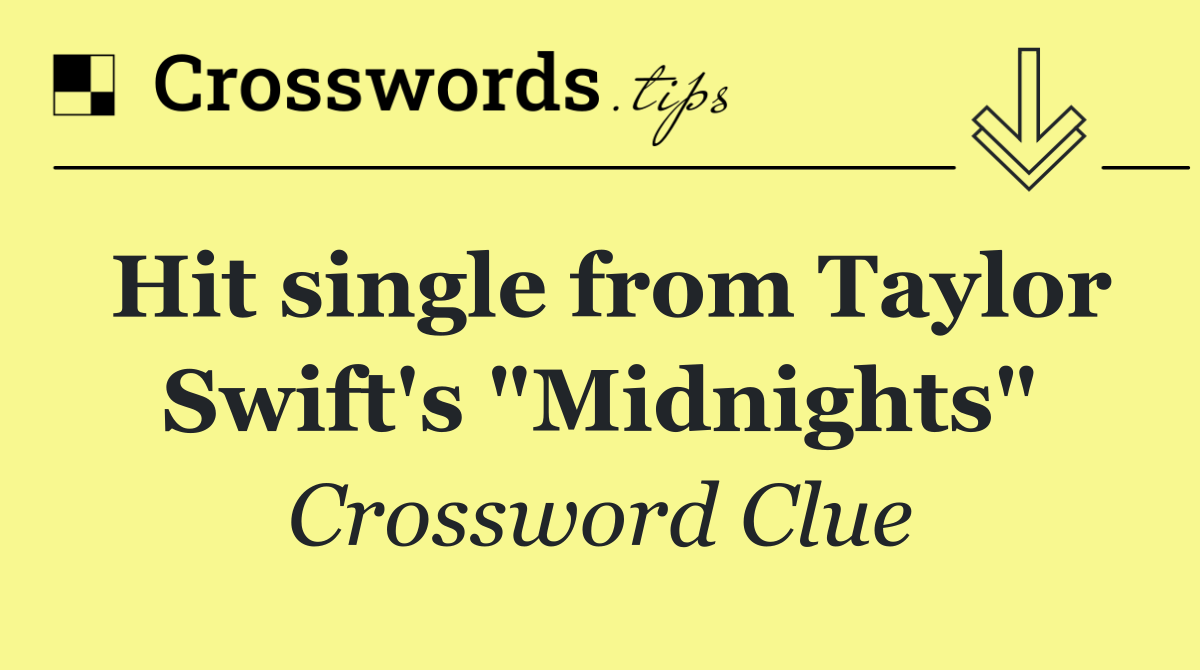Hit single from Taylor Swift's "Midnights"