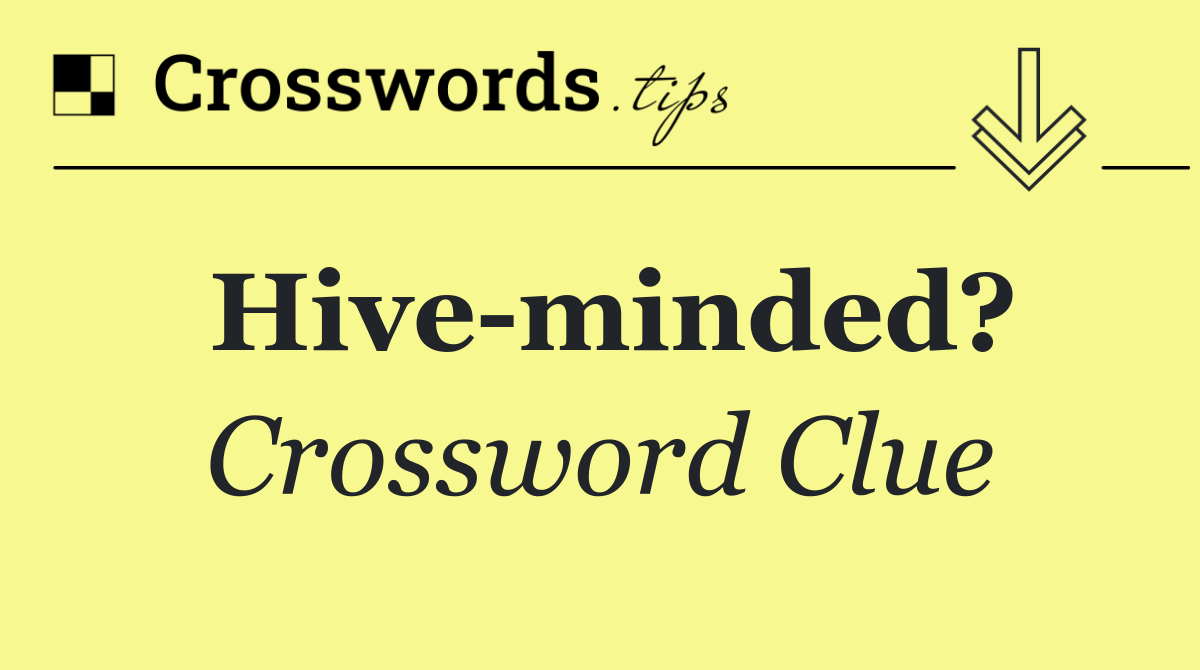 Hive minded?