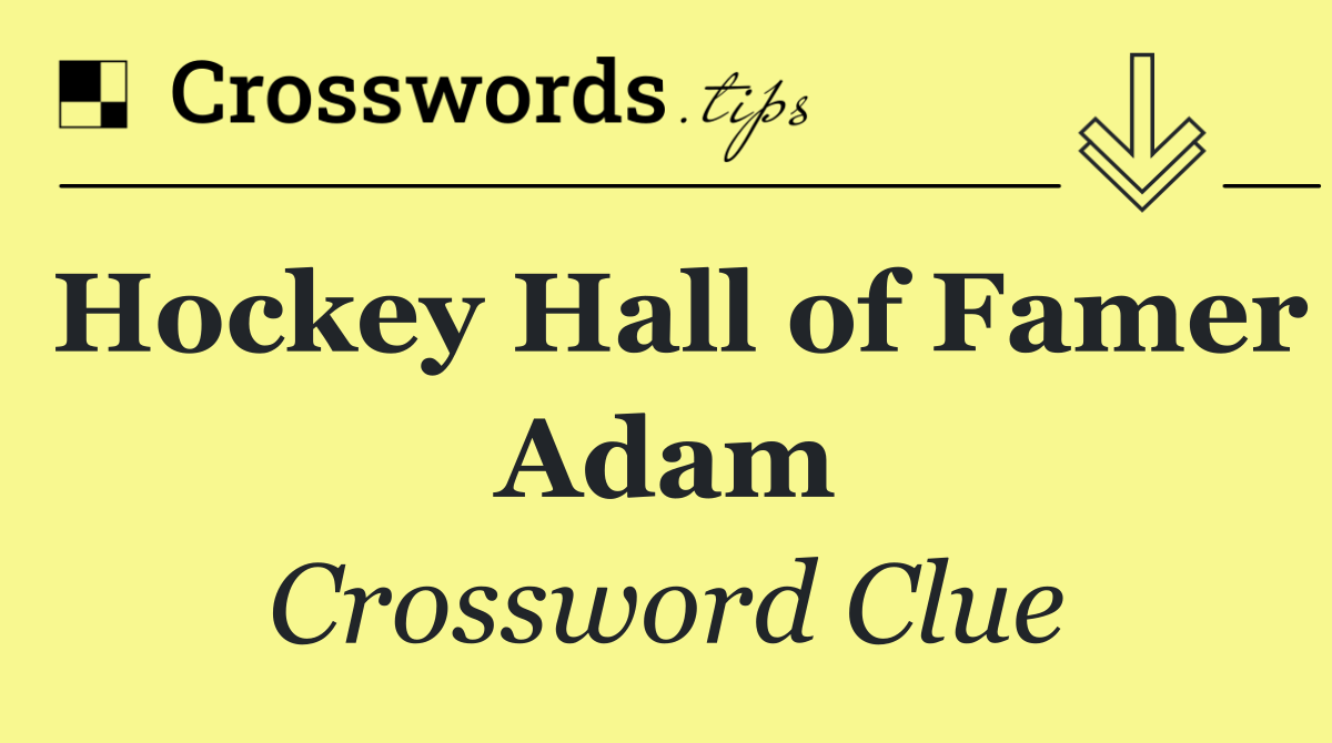 Hockey Hall of Famer Adam
