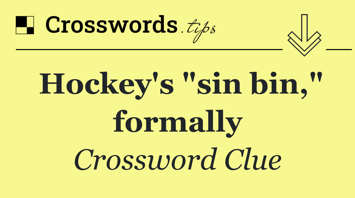 Hockey's "sin bin," formally