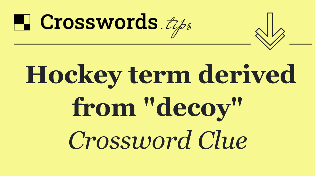 Hockey term derived from "decoy"