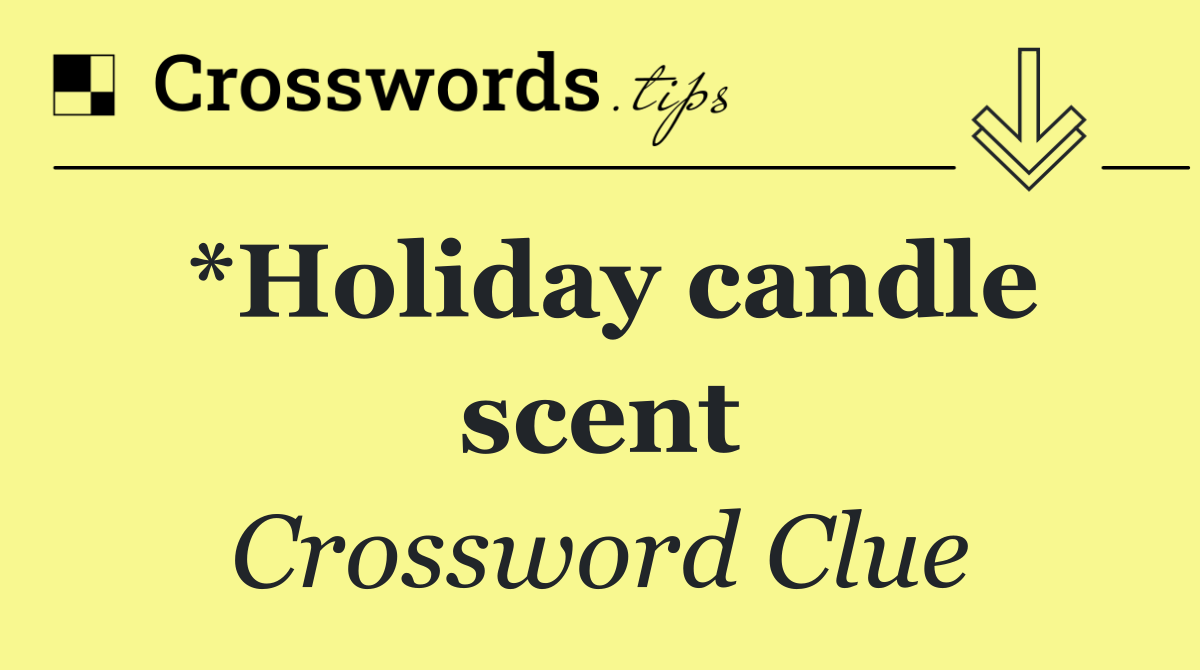 *Holiday candle scent