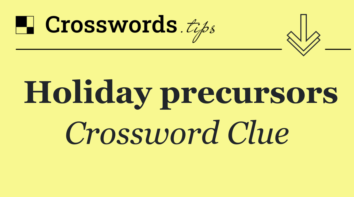Holiday precursors