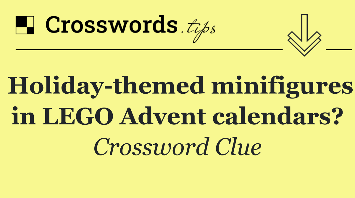 Holiday themed minifigures in LEGO Advent calendars?