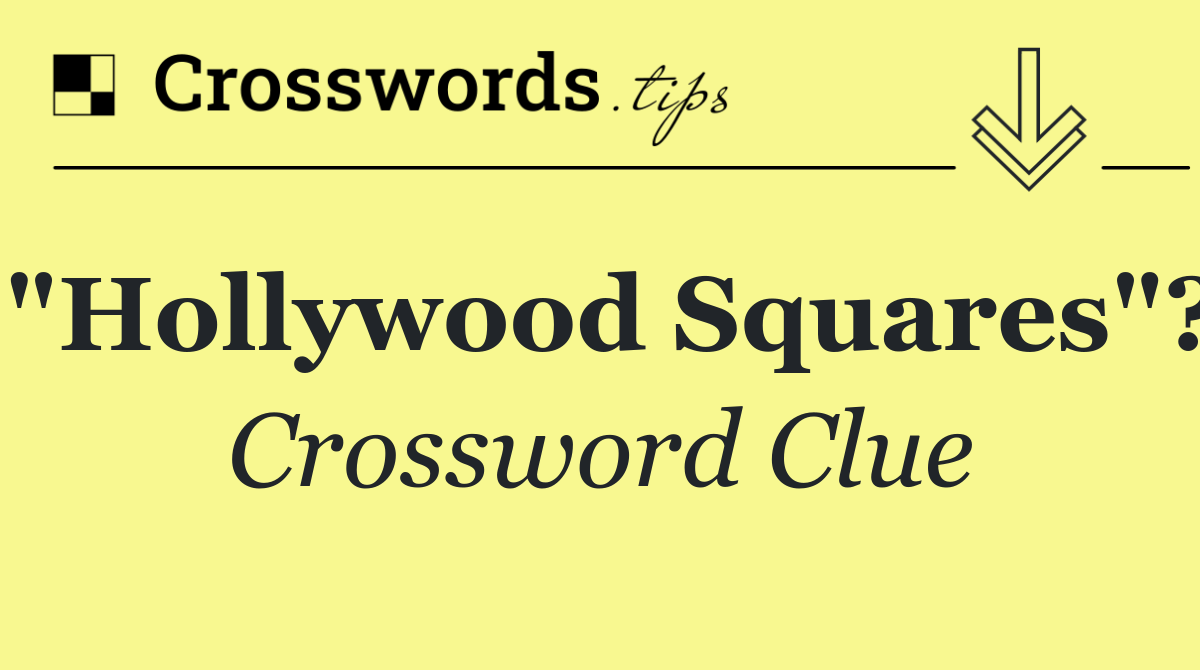 "Hollywood Squares"?