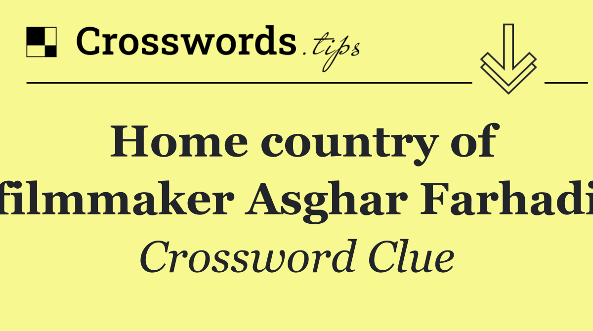 Home country of filmmaker Asghar Farhadi