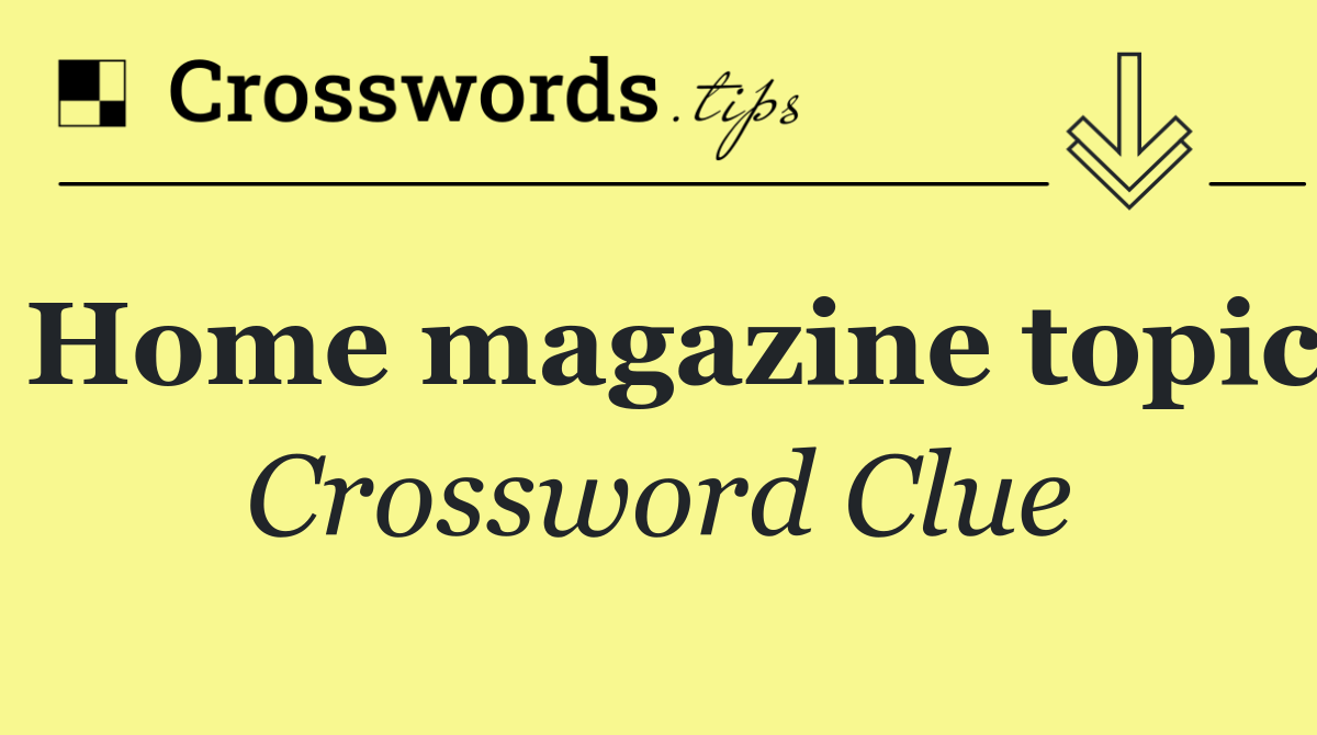 Home magazine topic