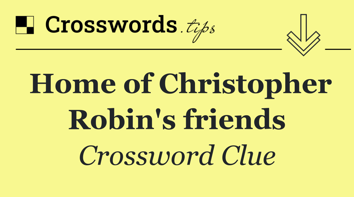 Home of Christopher Robin's friends