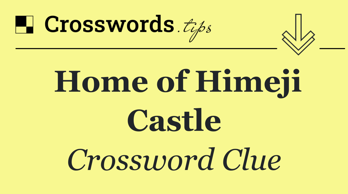 Home of Himeji Castle