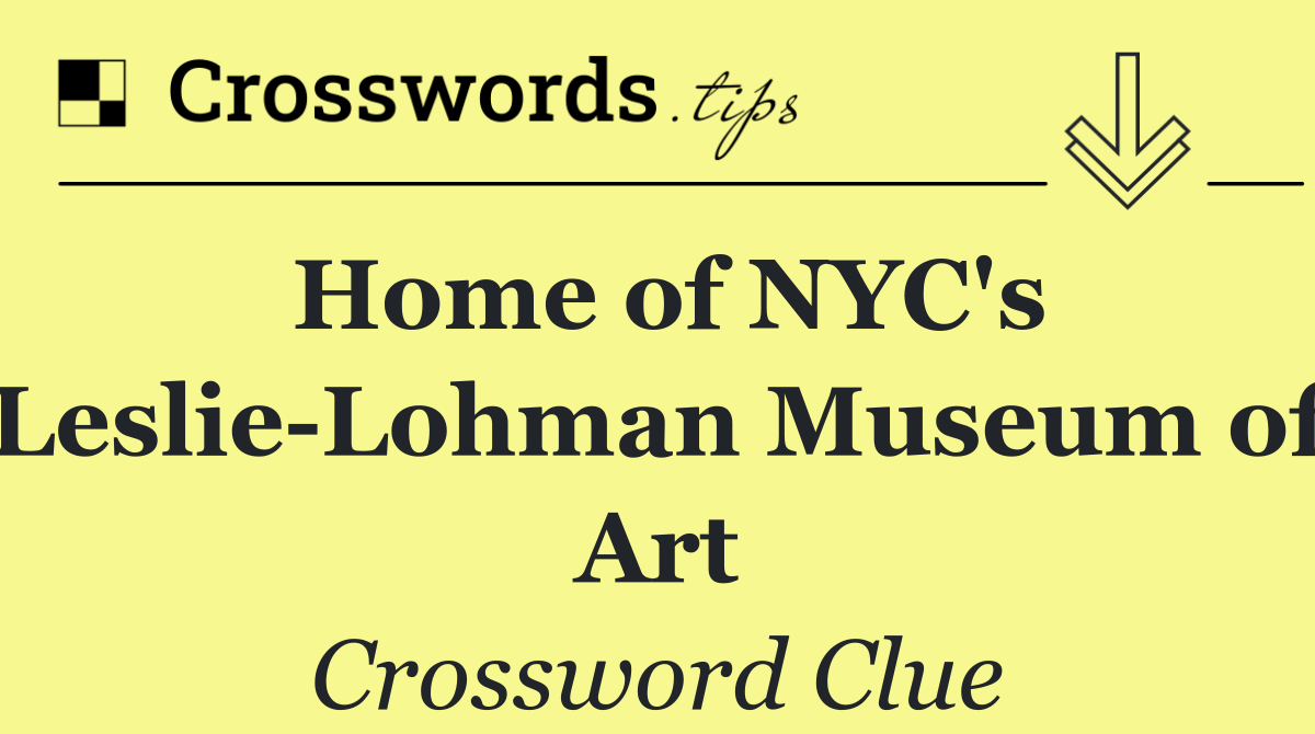 Home of NYC's Leslie Lohman Museum of Art