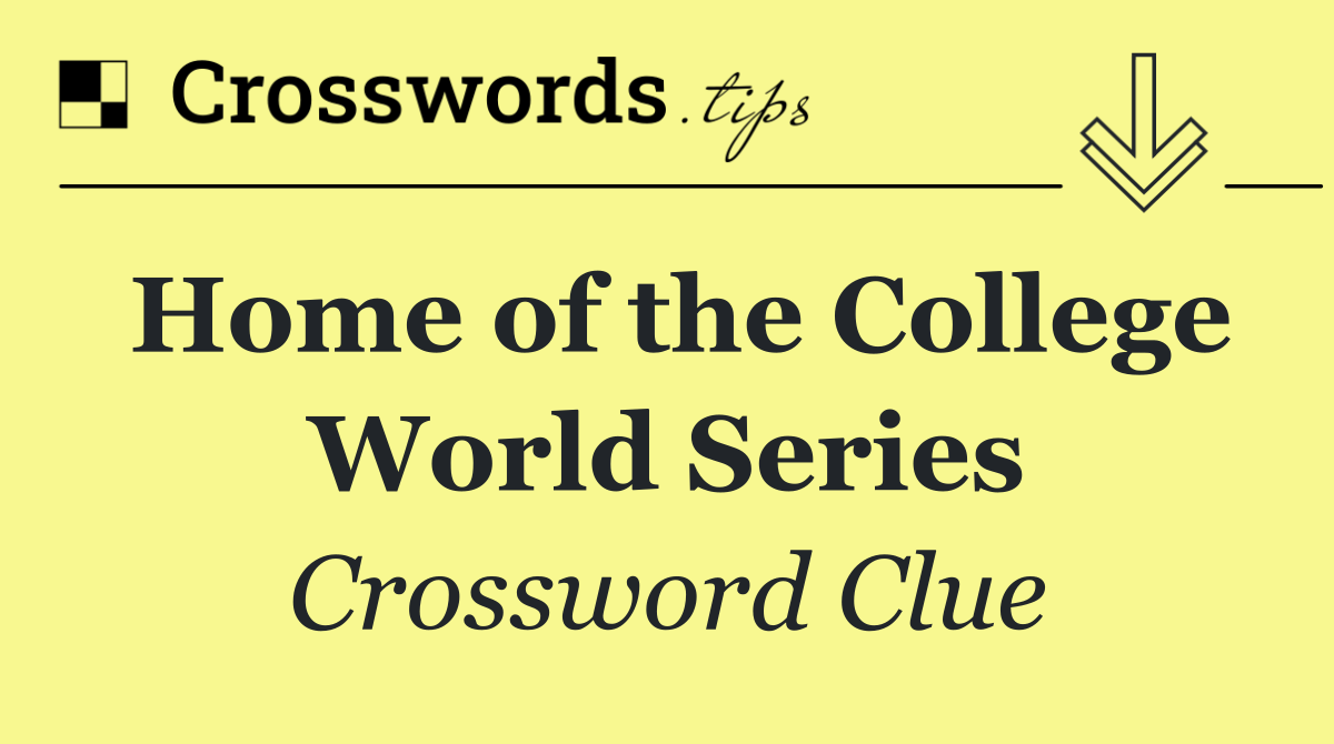 Home of the College World Series