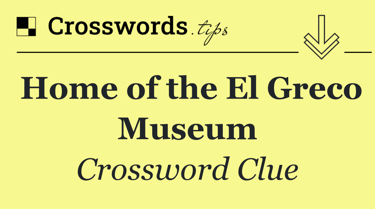 Home of the El Greco Museum