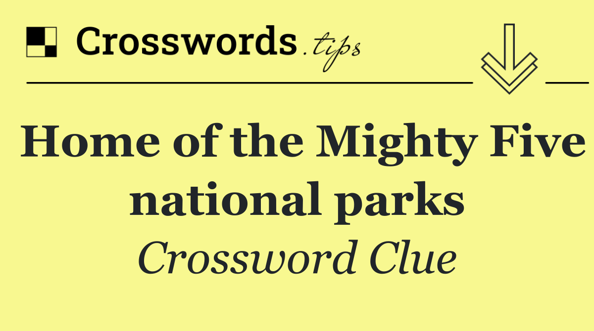 Home of the Mighty Five national parks