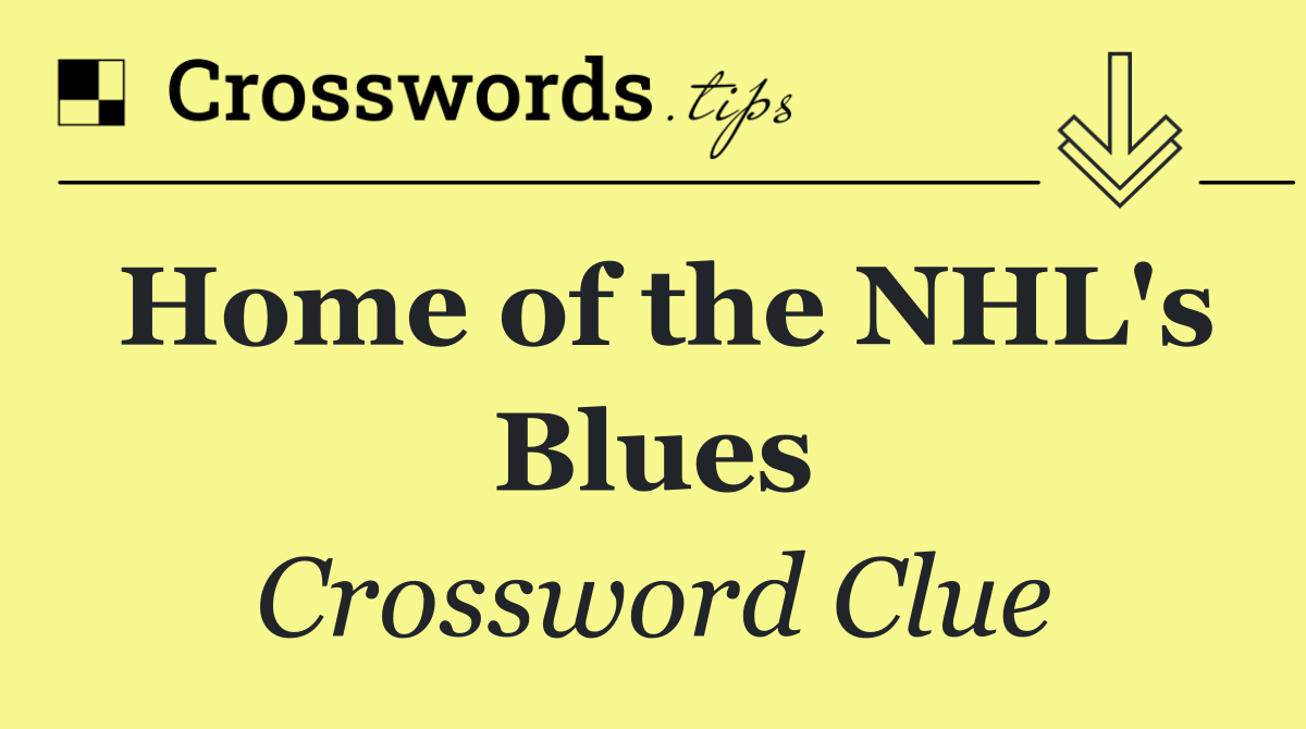 Home of the NHL's Blues