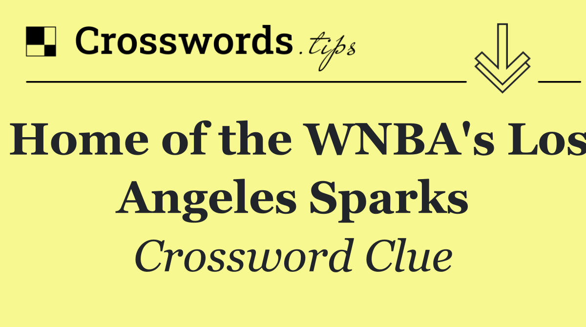 Home of the WNBA's Los Angeles Sparks