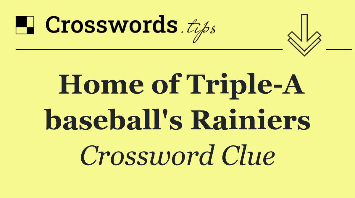 Home of Triple A baseball's Rainiers