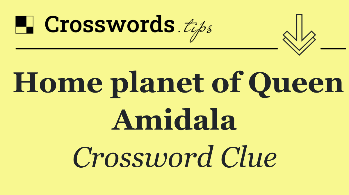Home planet of Queen Amidala