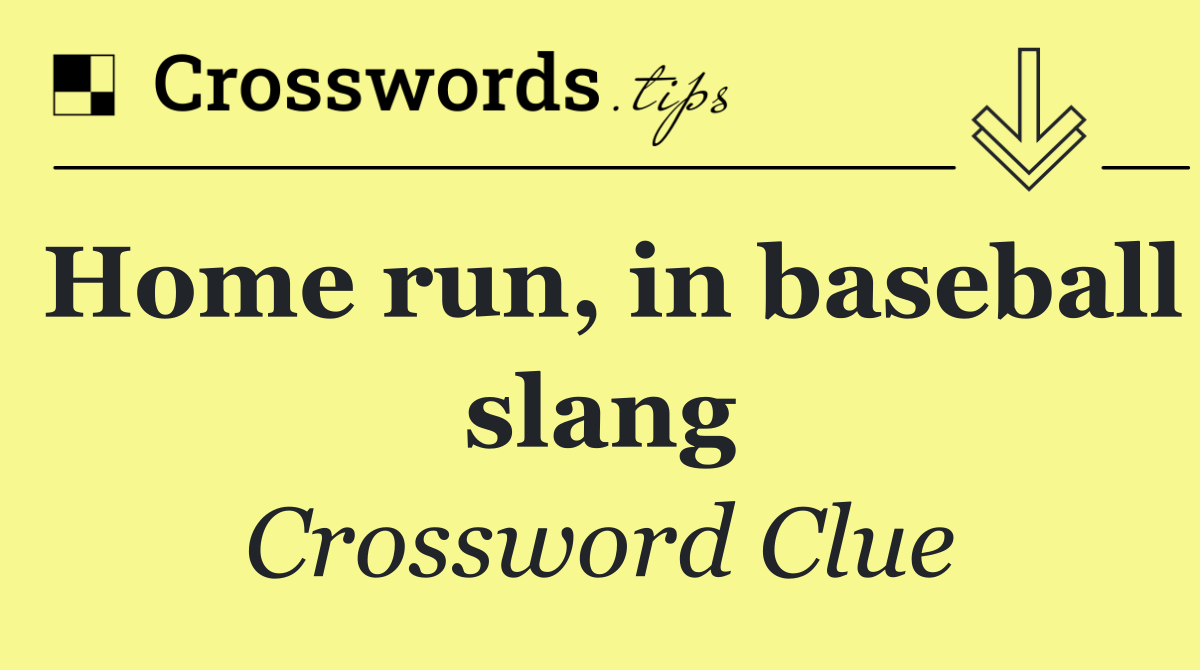 Home run, in baseball slang