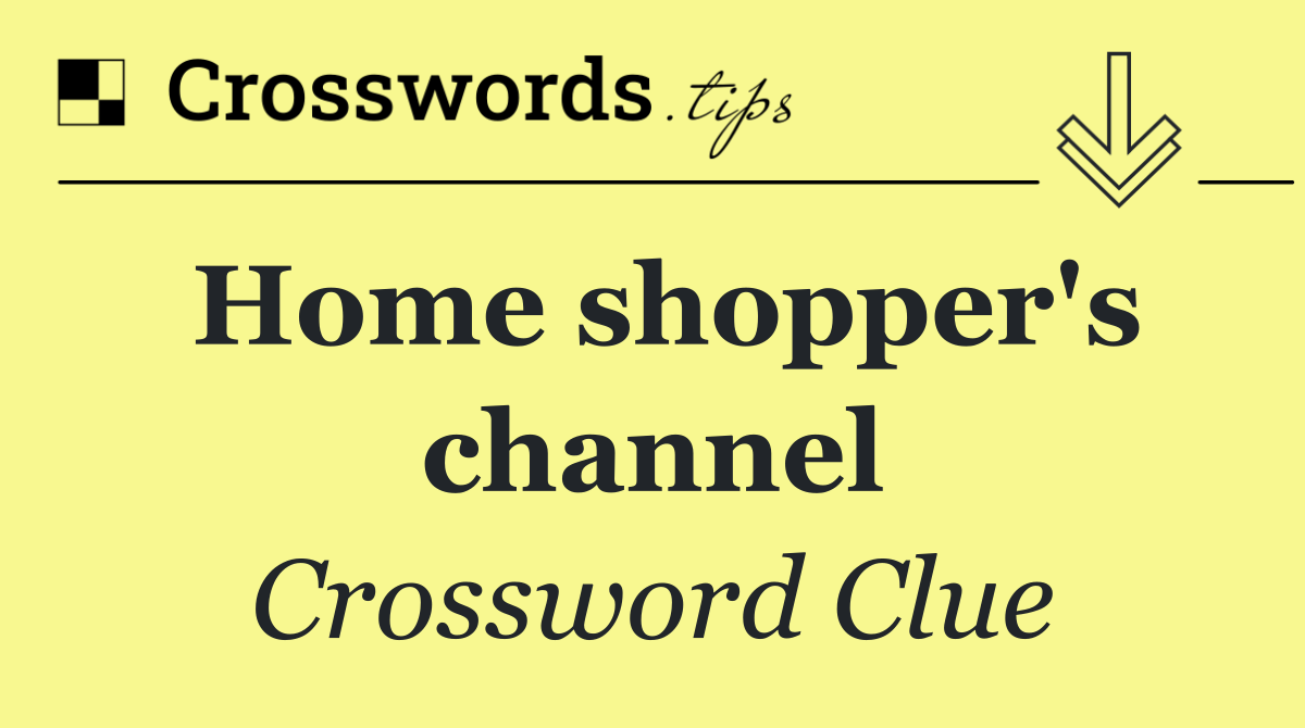 Home shopper's channel