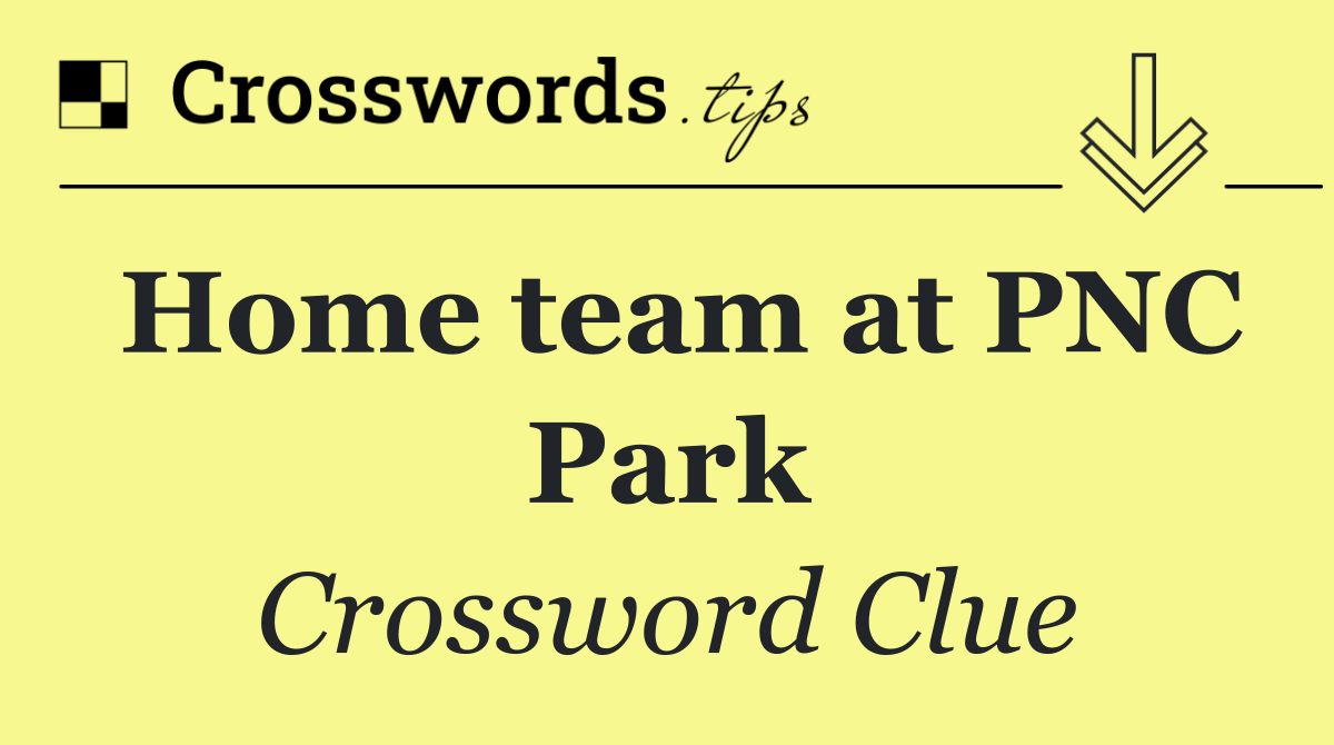 Home team at PNC Park