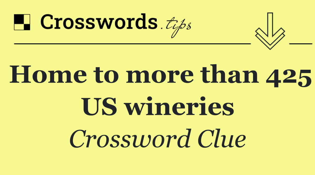 Home to more than 425 US wineries
