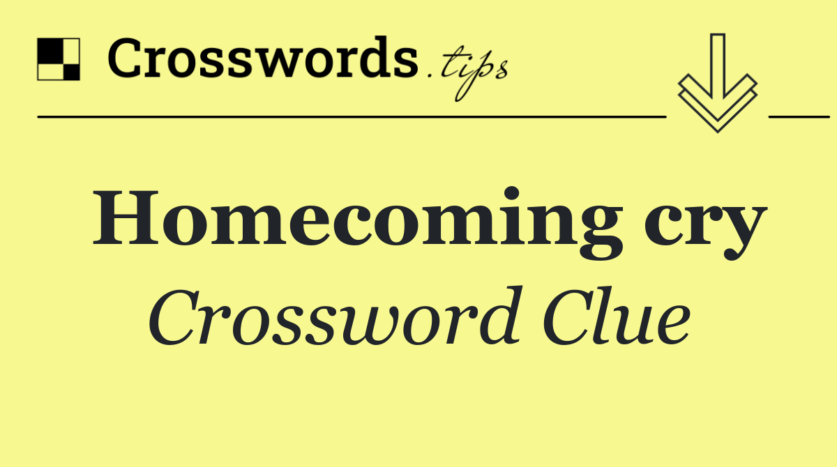 Homecoming cry