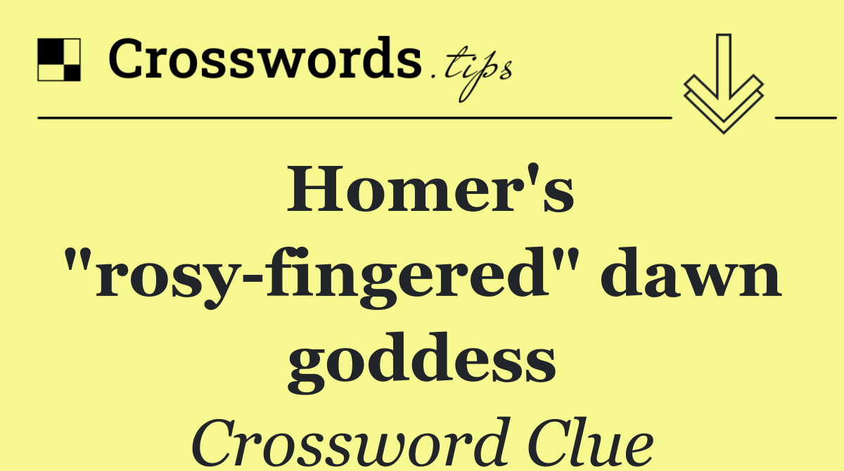Homer's "rosy fingered" dawn goddess