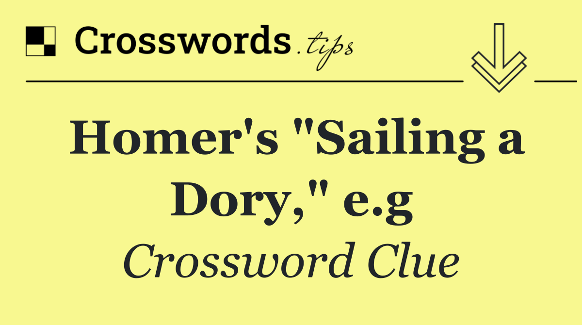 Homer's "Sailing a Dory," e.g