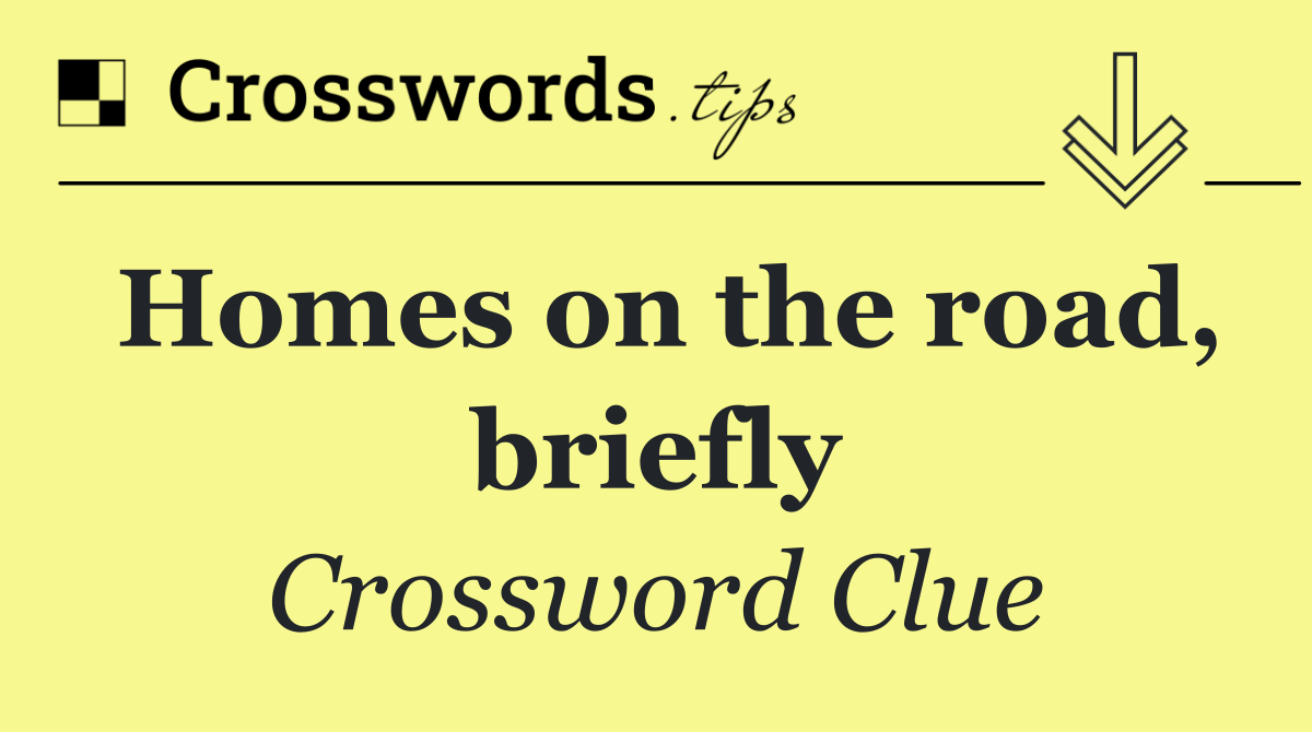 Homes on the road, briefly