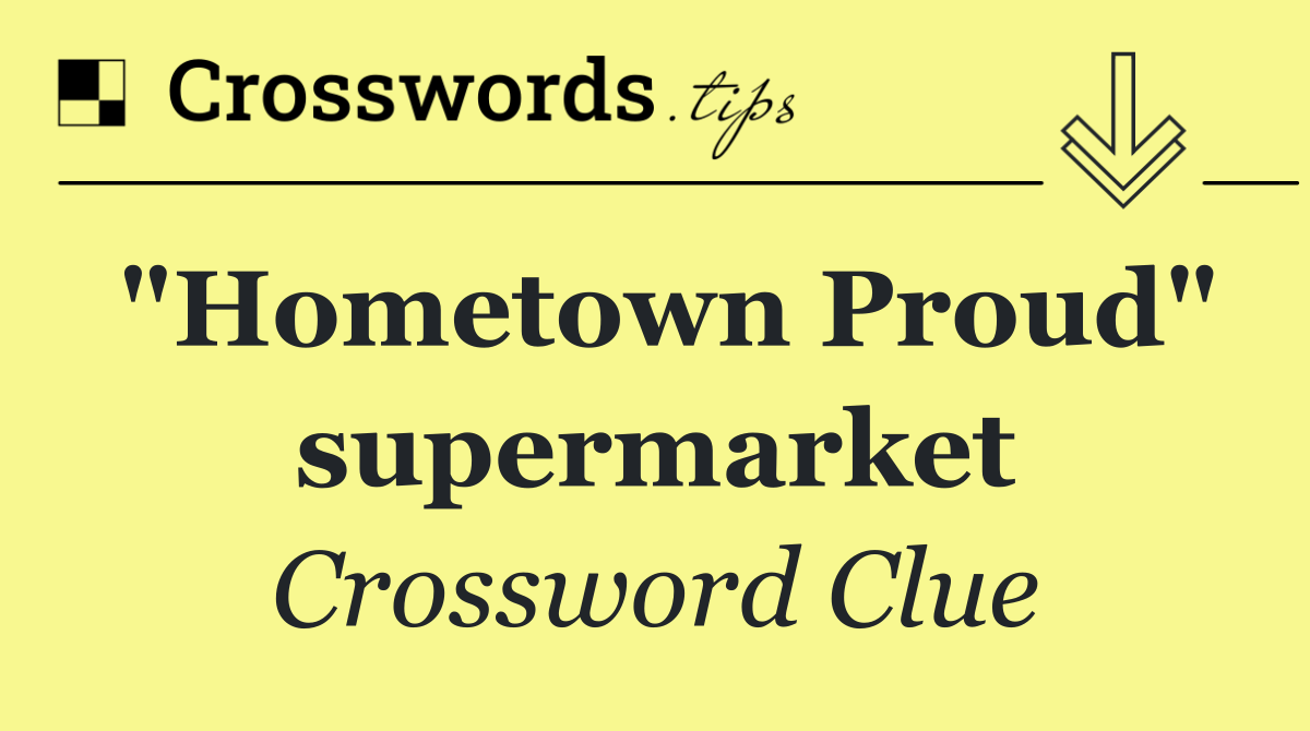 "Hometown Proud" supermarket