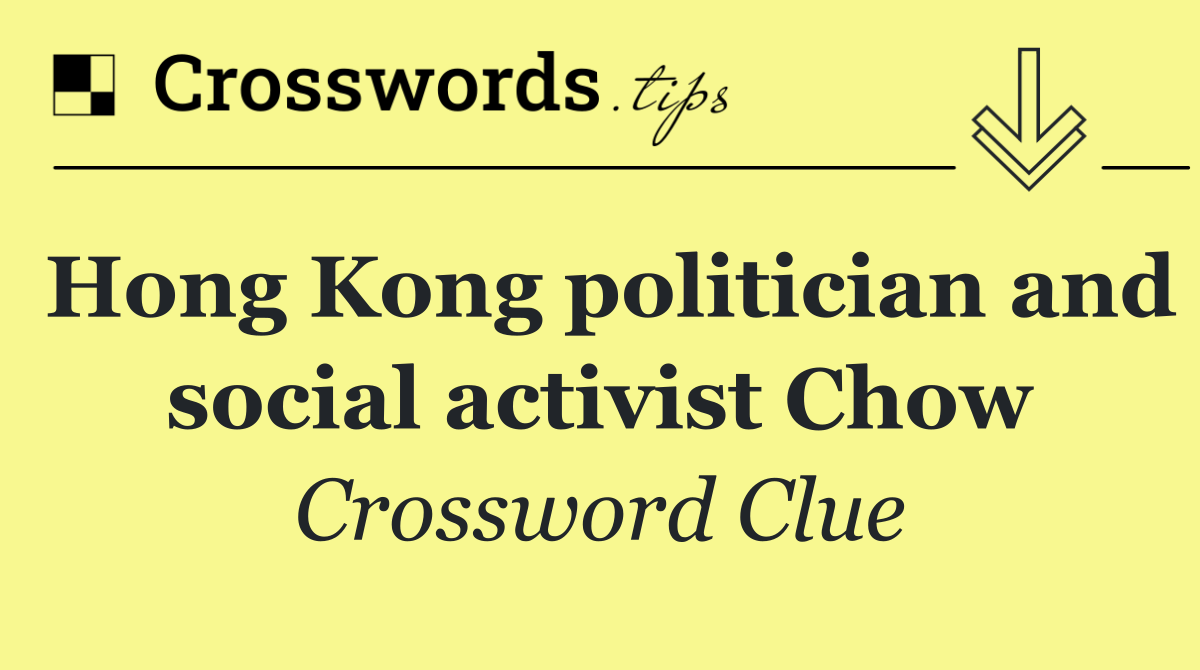 Hong Kong politician and social activist Chow