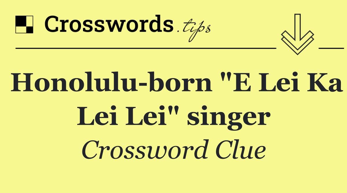 Honolulu born "E Lei Ka Lei Lei" singer